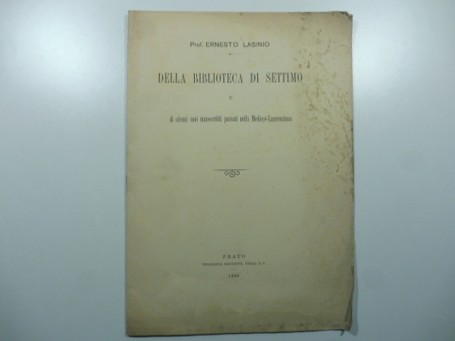 Della biblioteca di Settimo e di alcuni suoi manoscritti passati nella Mediceo-Laurenziana